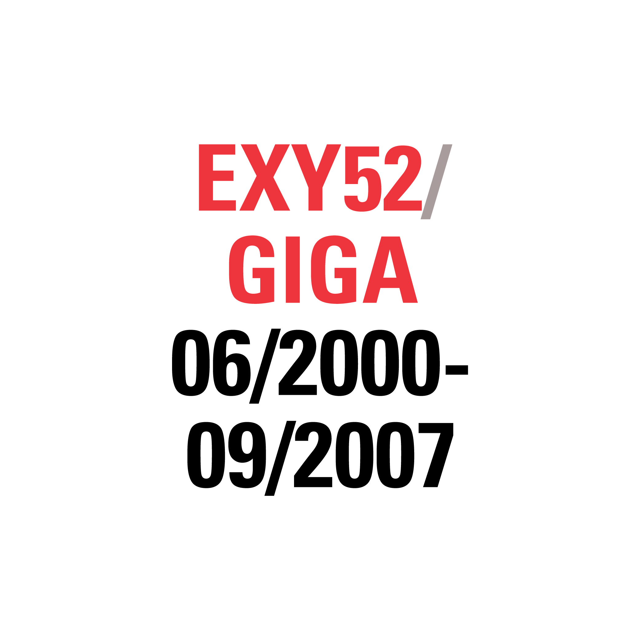 EXY52 GIGA 06/2000-09/2007